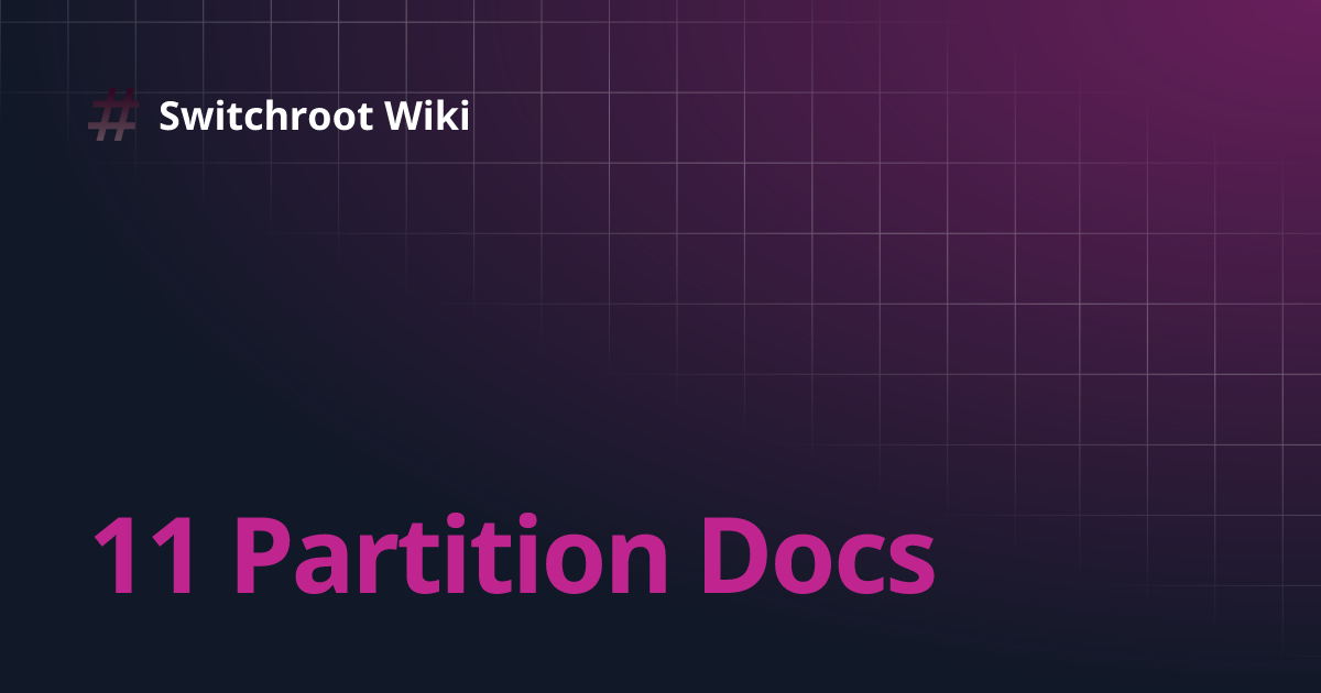 11 Partition Docs | Switchroot Wiki